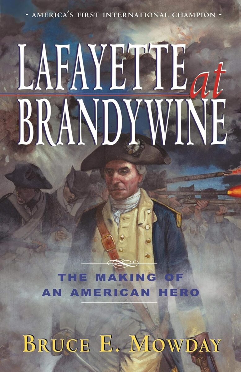 Lafayette At Brandywine Making Of An American Hero Tredyffrin   Layfette At Brandywine Bruce Mowday Cover 777x1200 